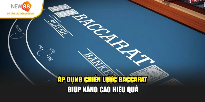Áp dụng chiến lược baccarat giúp nâng cao hiệu quả