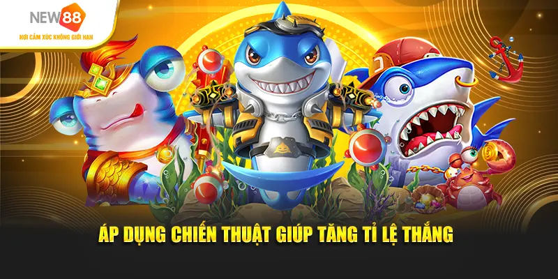 Áp dụng chiến thuật giúp tăng tỉ lệ thắng
