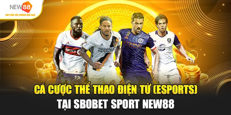 Cá cược thể thao điện tử (eSports) tại SBOBET Sport New88