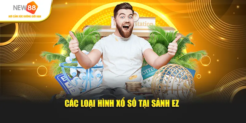 Top các loại hình xổ số phổ biến tại Sảnh EZ