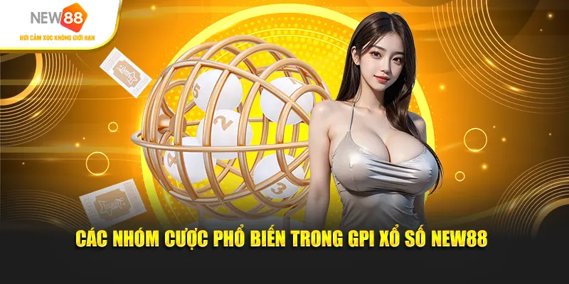 Các nhóm cược phổ biến trong GPI xổ số New88