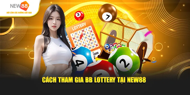 Cách tham gia BB Lottery tại New88