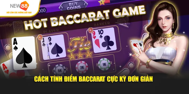 Cách tính điểm baccarat cực kỳ đơn giản