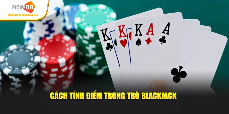 Cách Tính Điểm Trong Trò Blackjack