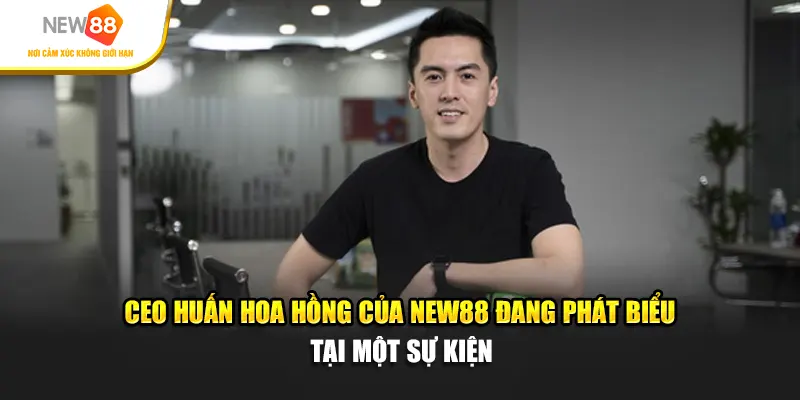 CEO Huấn Hoa Hồng của New88 đang phát biểu tại một sự kiện