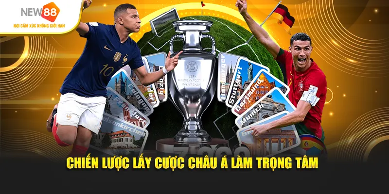 Chiến lược lấy cược châu Á làm trọng tâm