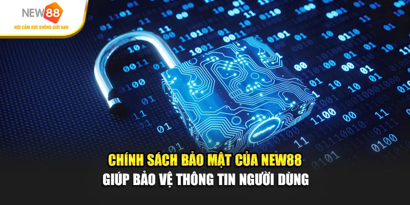 Chính sách bảo mật của New88 giúp bảo vệ thông tin người dùng