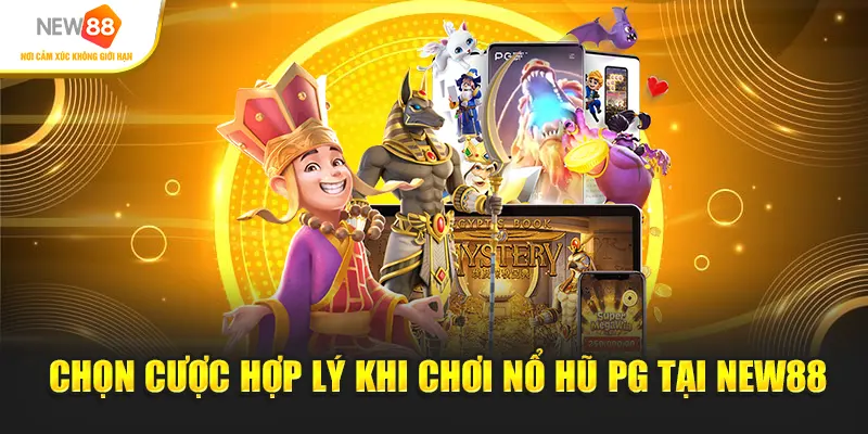 Chọn cược hợp lý khi chơi Nổ hũ PG