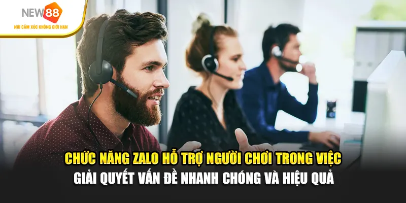 Chức năng Zalo hỗ trợ người chơi trong việc giải quyết vấn đề nhanh chóng và hiệu quả