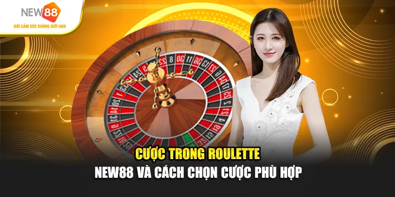 Cược trong Roulette New88 và cách chọn cược phù hợp