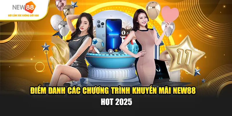 Điểm danh các chương trình khuyến mãi New88 hot 2025