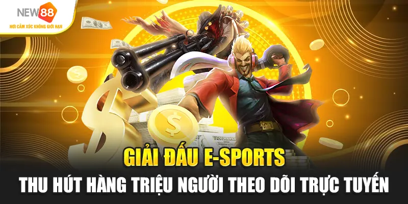 Giải đấu E-sports thu hút hàng triệu người theo dõi trực tuyến