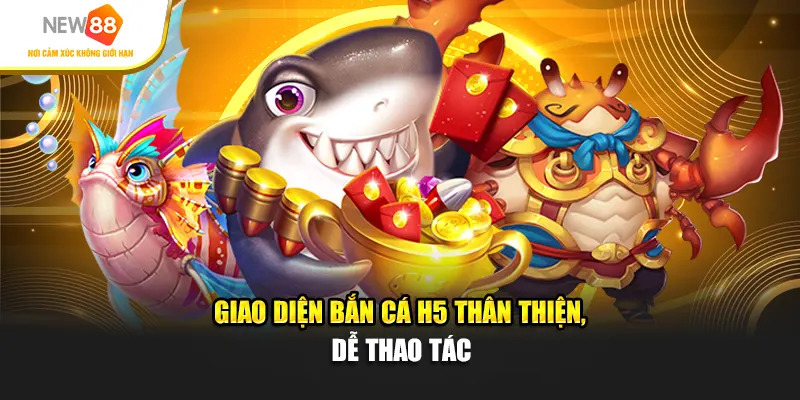 Giao diện Bắn cá H5 thân thiện, dễ thao tác