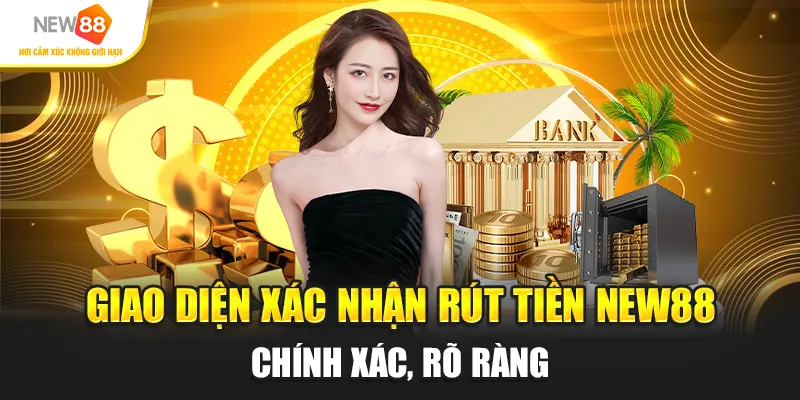 Giao diện xác nhận rút tiền New88 chính xác, rõ ràng