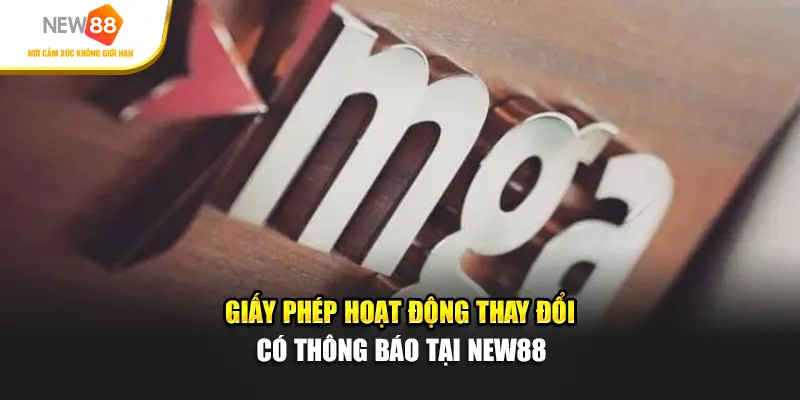 Giấy phép hoạt động thay đổi có thông báo tại New88