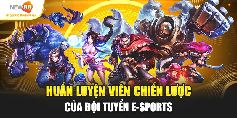 Huấn luyện viên chiến lược của đội tuyển E-sports