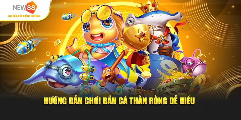 Hướng dẫn chơi Bắn cá thần rồng dễ hiểu