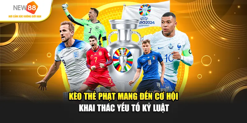 Kèo thẻ phạt mang đến cơ hội khai thác yếu tố kỷ luật