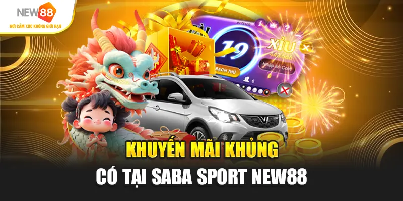 Khuyến mãi khủng có tại Saba sport New88