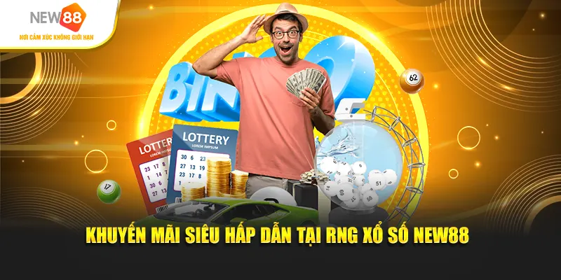Khuyến mãi hấp dẫn không thể bỏ qua tại RNG xổ số New88