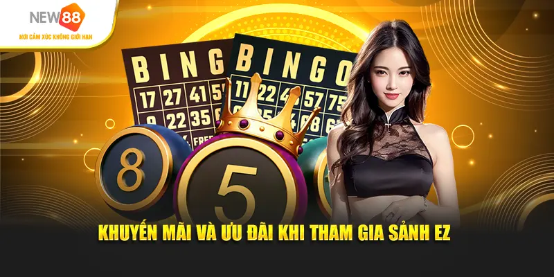 Khuyến mãi và ưu đãi khi tham gia Sảnh EZ