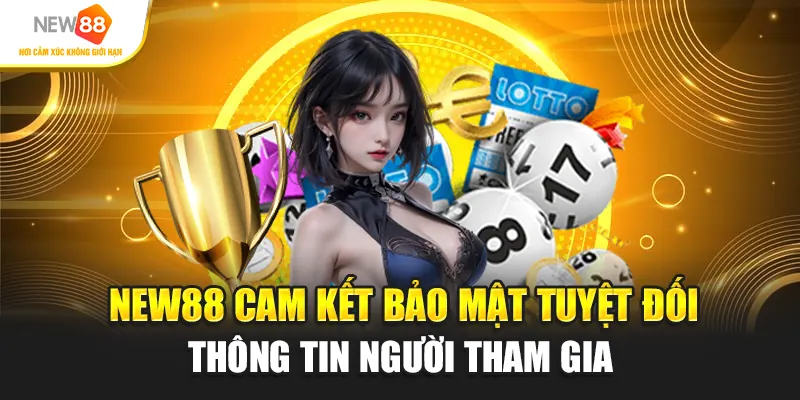 New88 cam kết bảo mật tuyệt đối thông tin người tham gia