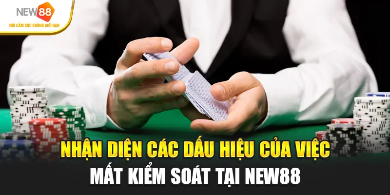 Nhận diện các dấu hiệu của việc mất kiểm soát