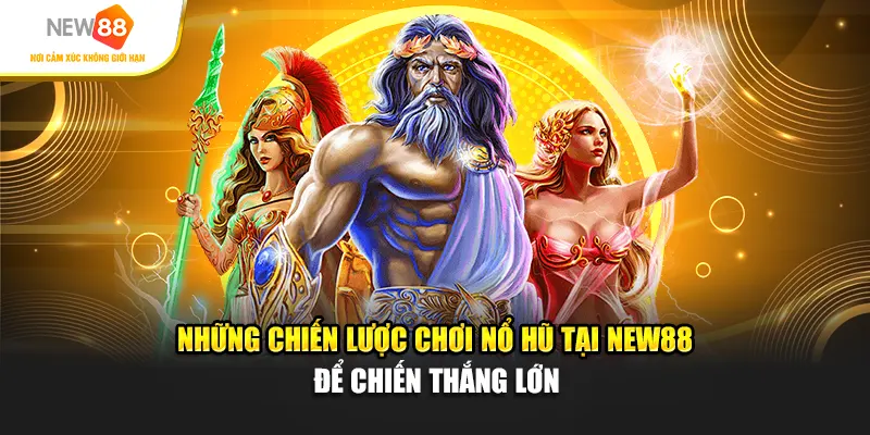 Những chiến lược chơi nổ hũ để chiến thắng lớn