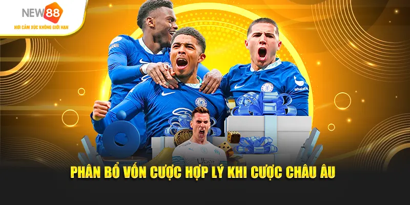 Phân bổ vốn cược hợp lý khi cược châu Âu