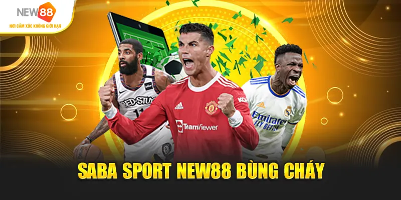 Saba sport New88 bùng cháy