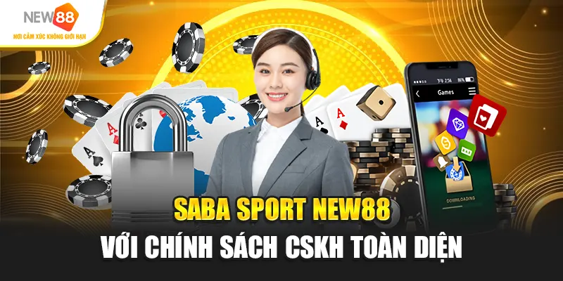 Saba sport New88 với chính sách CSKH toàn diện