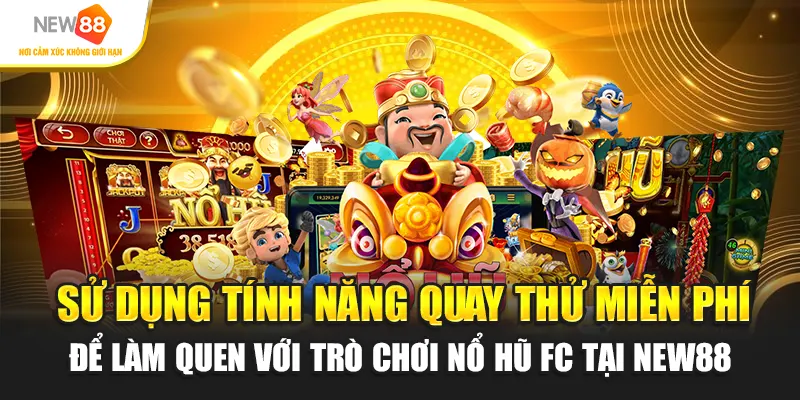 Sử dụng tính năng quay thử miễn phí để làm quen với tựa game Nổ hũ FC