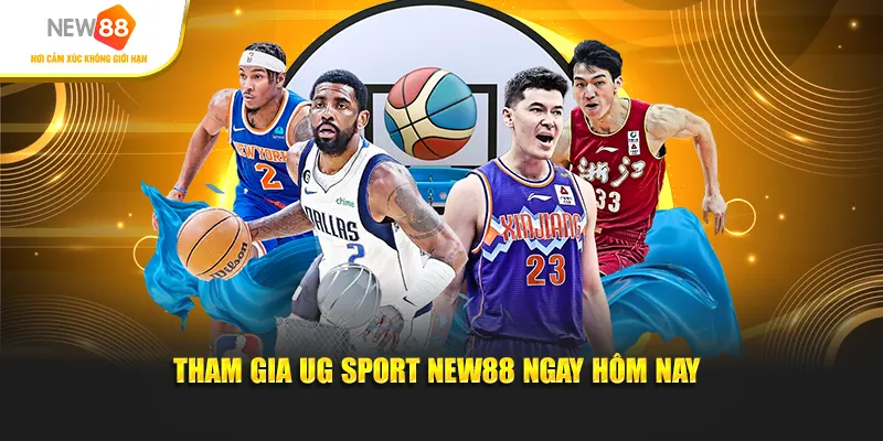Tham gia UG Sport New88 ngay hôm nay