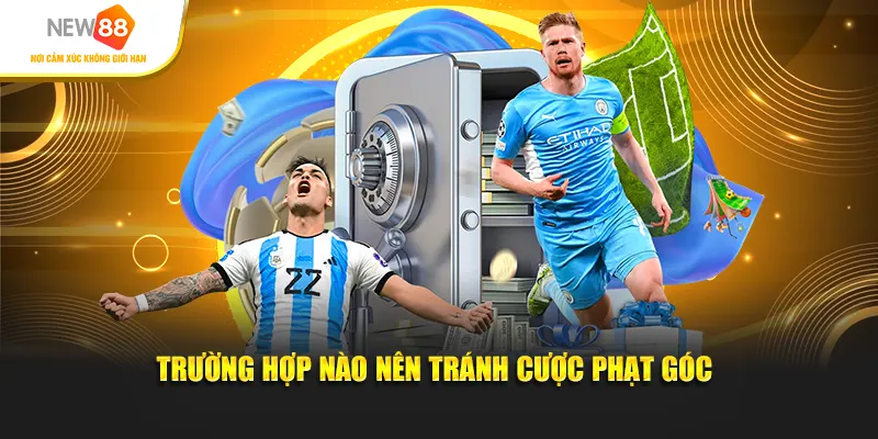 Trường hợp nào nên tránh cược phạt góc