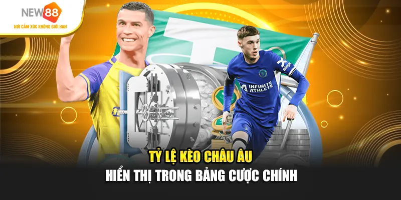 Tỷ lệ Kèo châu Âu hiển thị trong bảng cược chính