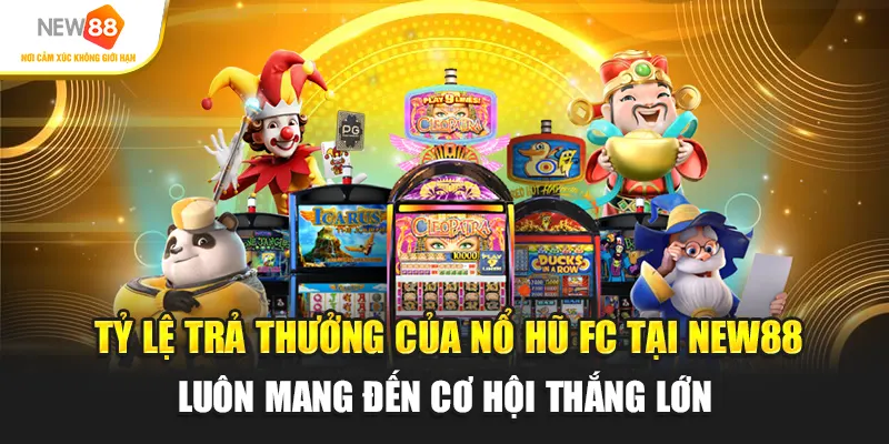 Tỷ lệ trả thưởng của Nổ hũ FC luôn mang đến cơ hội thắng lớn.