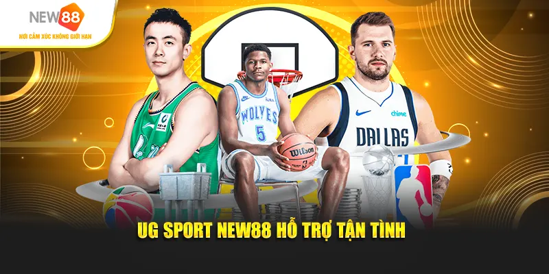 UG Sport New88 hỗ trợ tận tình